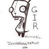 And I present to you... GIR!