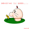 Breathe Is Good...