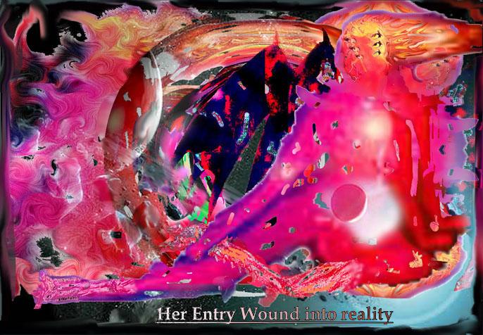 Her entry wound into reality