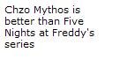 I prefer Chzo Mythos over FNAF