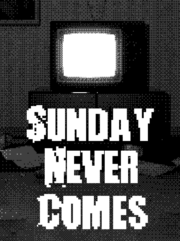 +Sunday Never Comes+ Available on Itch.io!