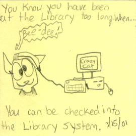 You've been at the library too long when...