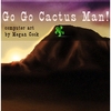 Go Go Cactus Man!